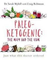 Paleo-Ketogenic: The Why And The How Av Sarah Myhill, Craig Robinson Paleo-Ketogenic: The Why And The How Av Sarah Myhill, Craig Robinson