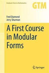 A First Course In Modular Forms Av Fred Diamond, Jerry Shurman A First Course In Modular Forms Av Fred Diamond, Jerry Shurman