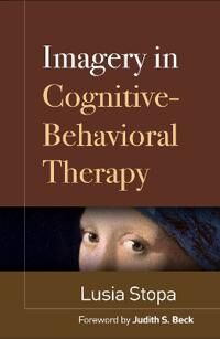 Imagery In Cognitive-Behavioral Therapy Av Lusia (University Of Southampton (Emeritus) Stopa