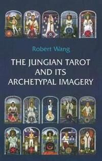 Wang, Robert The Jungian Tarot and its Archetypal Imagery