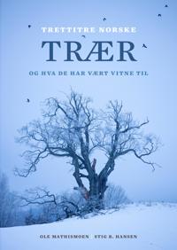 Trettitre norske trær: Kulturhistorie av Ole Mathismoen