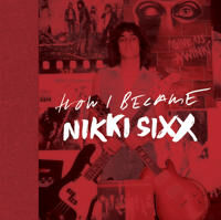 The First 21: How I Became Nikki Sixx Av Nikki Sixx