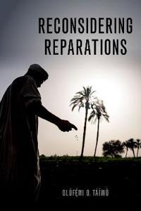 Reconsidering Reparations Av Ol^d'Uf^dhemi O. (Associate Professor Of Philosophy Associate Professor Of Philosophy Georgetown University) T^d