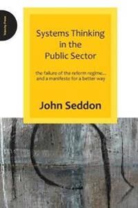 Seddon John Systems Thinking in the Public Sector