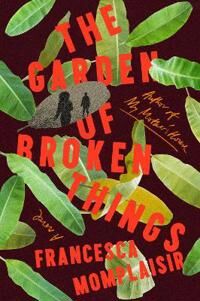 Momplaisir Francesca The Garden of Broken Things