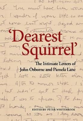 'Dearest Squirrel...'  The Intimate Letters of John Osborne and Pamela Lane