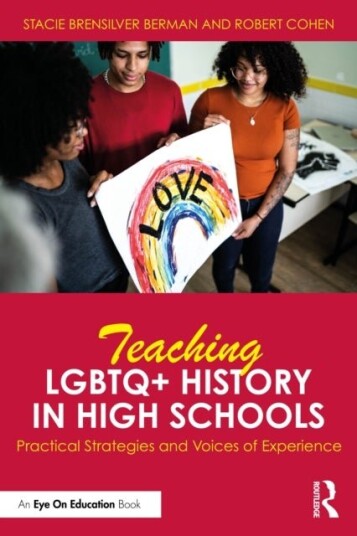 Teaching LGBTQ+ History in High Schools Teaching LGBTQ+ History in High Schools