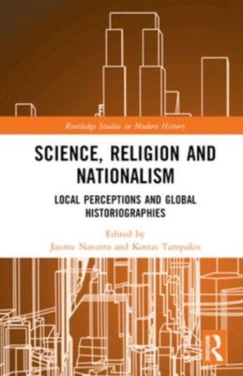 Science, Religion and Nationalism Local Perceptions and Global Historiographies