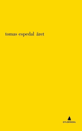 Tomas Espedal "Året" Roman fra Gyldendal Norsk Forlag