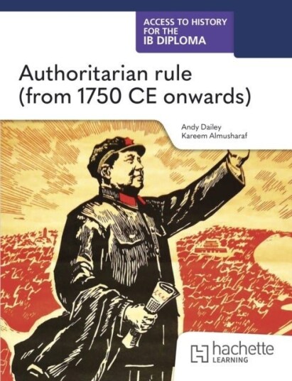 Access to History for the IB Diploma: Authoritarian rule from 1750 CE onwards Access to History for the IB Diploma: Authoritarian rule from 1750 CE onwards