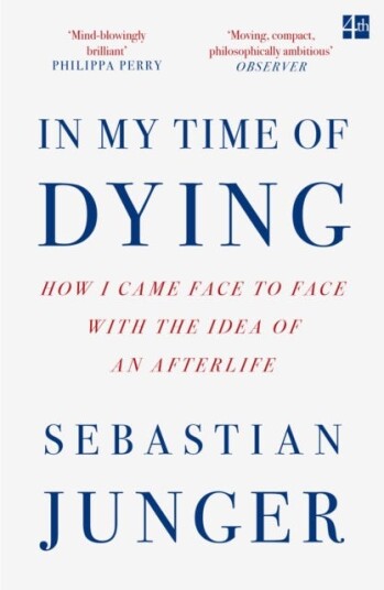 In My Time of Dying  How I Came Face to Face with the Idea of an Afterlife