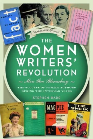 The Women Writers’ Revolution: More than Bloomsbury The Success of Female Authors during the Interwar Years The Women Writers’ Revolution: More than Bloomsbury The Success of Female Authors during the Interwar Years