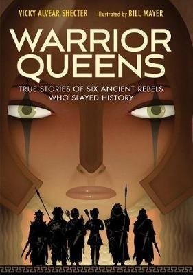 Warrior Queens True Stories of Six Ancient Rebels Who Slayed History Warrior Queens True Stories of Six Ancient Rebels Who Slayed History