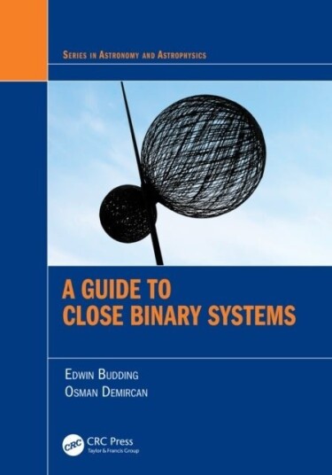 A Guide to Close Binary Systems A Guide to Close Binary Systems