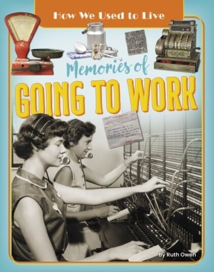 Memories of Going to Work Memories of Going to Work