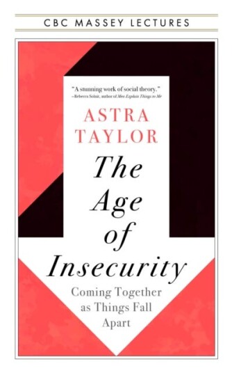 The Age Of Insecurity Av Astra Taylor
