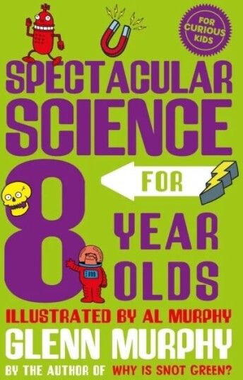 Spectacular Science For 8 Year Olds Av Glenn Murphy