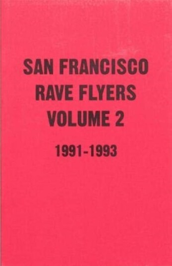 Sf Rave Flyers 1991-1993 Volume 2 Av Dano Lepez