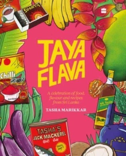 Jayaflava  A Celebration of Food, Flavour and Recipes from Sri Lanka
