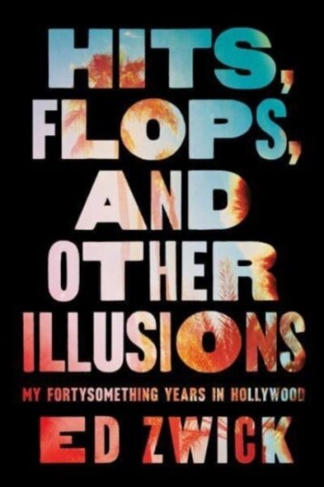 Hits, Flops, and Other Illusions My Fortysomething Years in Hollywood Hits, Flops, and Other Illusions My Fortysomething Years in Hollywood