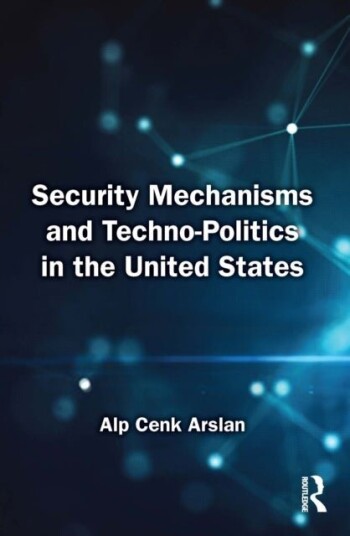 Security Mechanisms and Techno Politics in the United States