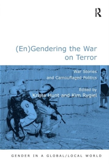 (En)Gendering the War on Terror War Stories and Camouflaged Politics