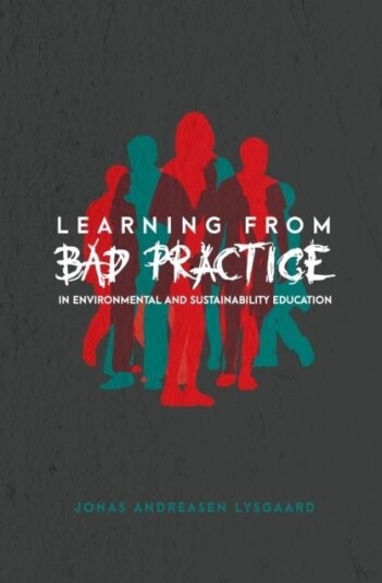 Learning from Bad Practice in Environmental and Sustainability Education