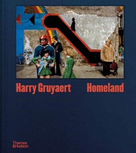 Harry Gruyaert: Homeland Harry Gruyaert: Homeland