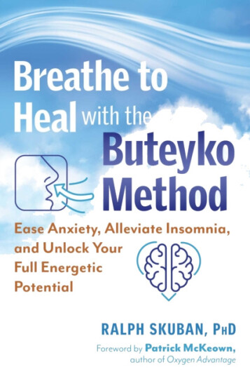 Breathe to Heal with the Buteyko Method Ease Anxiety, Alleviate Insomnia, and Unlock Your Full Energetic Potential Breathe to Heal with the Buteyko Method Ease Anxiety, Alleviate Insomnia, and Unlock Your Full Energetic Potential