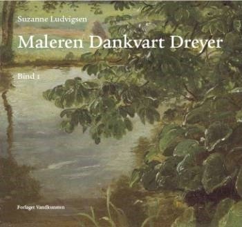 Maleren Dankvart Dreyer - Bind 1-2 | Suzanne Ludvigsen | Språk: Dansk