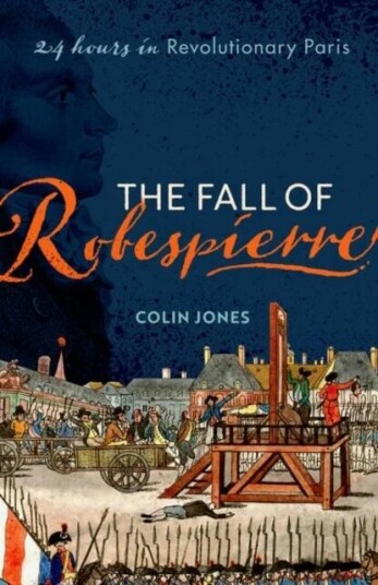 The Fall Of Robespierre Av Colin (Emeritus Professor Of Cultural History Emeritus Professor Of Cultural History Queen Mary University Of London) Jones
