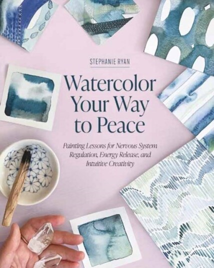 Watercolor Your Way to Peace Watercolor Your Way to Peace