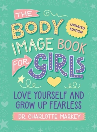 The Body Image Book for Girls Updated Edition The Body Image Book for Girls Updated Edition