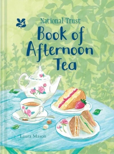 The National Trust Book Of Afternoon Tea Av Laura Mason, National Trust Books The National Trust Book Of Afternoon Tea Av Laura Mason, National Trust Books