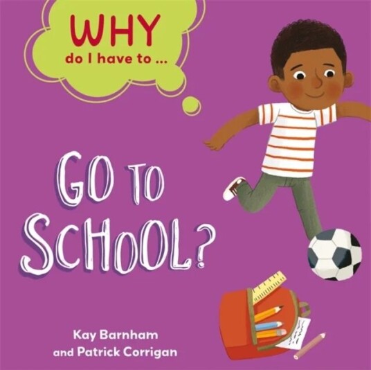 Why Do I Have To ...: Go to School? av Kay Barnham