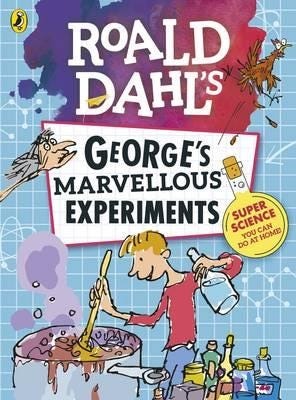 Roald Dahl: George's Marvellous Experiments Roald Dahl: George's Marvellous Experiments