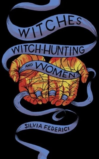 Witches, Witch-Hunting, And Women Av Silvia Federici