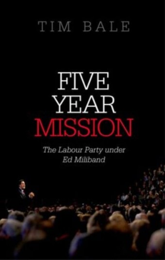 Five Year Mission The Labour Party under Ed Miliband