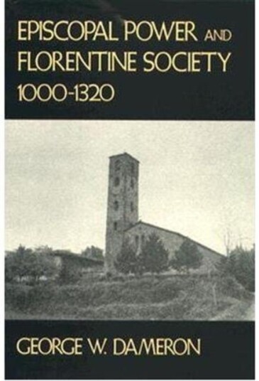 Episcopal Power and Florentine Society 1000–1320
