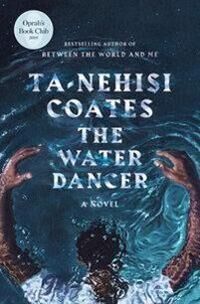 Coates, Ta-Nehisi The Water Dancer (0399590595)