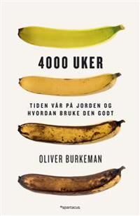 Burkeman Oliver 4000 uker; tiden vår på jorden og hvordan bruke den godt