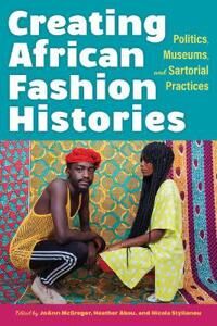 Creating African Fashion Histories Creating African Fashion Histories