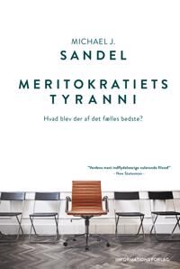 Sandel Michael J. Meritokratiets tyranni Sandel Michael J. Meritokratiets tyranni