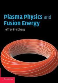 Plasma Physics And Fusion Energy Av Jeffrey P. (Massachusetts Institute Of Technology) Freidberg