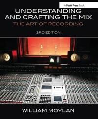 Moylan William Understanding and Crafting the Mix Moylan William Understanding and Crafting the Mix