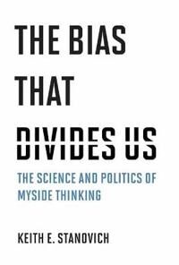 The Bias That Divides Us Av Keith E. Stanovich