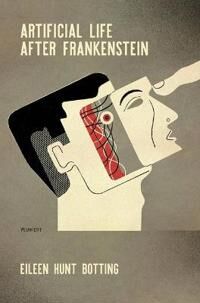 Botting Eileen Hunt Artificial Life After Frankenstein