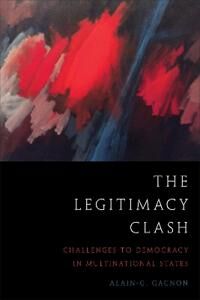 Gagnon Alain-G The Legitimacy Clash