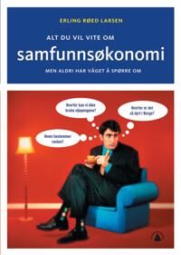 Alt Du Vil Vite Om Samfunnsøkonomi Av Erling Røed Larsen