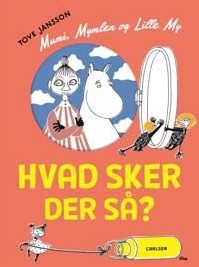Jansson Tove Mumi Mymlen og lille My: Hvad sker der så?